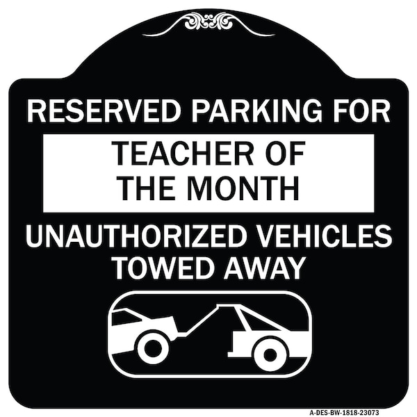 Signmission Reserved Parking for Teacher of the Month Unauthorized Vehicles Towed Away, A-DES-BW-1818-23073 A-DES-BW-1818-23073 - main